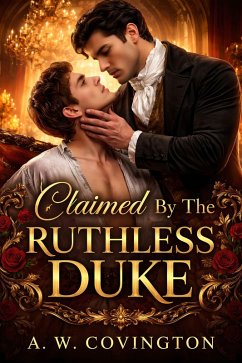 Claimed By The Ruthless Duke (eBook, ePUB) - Covington, A. W.