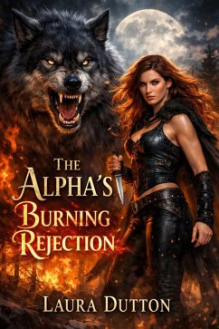 The Alpha's Burning Rejection (eBook, ePUB) - Dutton, Laura