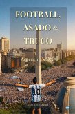 Football, Asado & Truco: Argentina's DNA (eBook, ePUB)