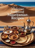 Delicious Traditional Mauritanian Recipes: Authentic Dishes from the Sahara Dunes to the Atlantic Coast - 70 Easy Recipes for Home Cooks: The Mauritanian Kitchen A Culinary Journey of the Bidhan (North African Cooking) (eBook, ePUB)