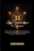 33 Leggi Universali Per Il Successo : Scopri come armonizzare la tua energia con le Leggi Universali per attirare abbondanza, benessere e felicità duratura (Leyes Universales para el Éxito, #1) (eBook, ePUB)