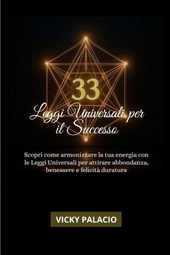 Cover 33 Leggi Universali Per Il Successo : Scopri come armonizzare la tua energia con le Leggi Universali per attirare abbondanza, benessere e felicità duratura (Leyes Universales para el Éxito, #1) (eBook, ePUB)