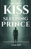 Do Not Kiss the Sleeping Prince: A Fairytale That Refused to End Correctly (eBook, ePUB)