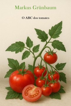 O ABC dos tomates (eBook, ePUB) - Grünbaum, Markus