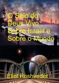 O Selo do Deus Vivo Sobre Israel e Sobre o Mundo (Instrução para o Apocalipse, #24) (eBook, ePUB)