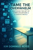 Tame the Overwhelm (eBook, ePUB) Tame the Overwhelm (eBook, ePUB)