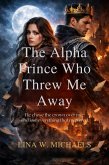 The Alpha Prince Who Threw Me Away (eBook, ePUB)