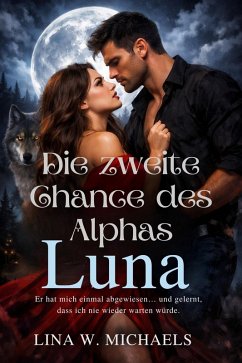 Die zweite Chance des Alphas Luna (eBook, ePUB) - W. Michaels, Lina