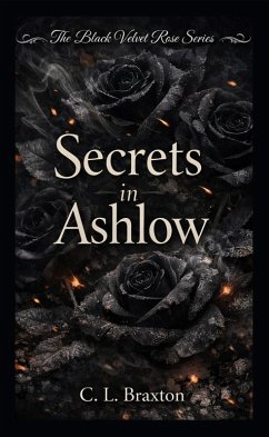 Secrets in Ashlow (Black Velvet Rose, #2) (eBook, ePUB) - Braxton, C. L.