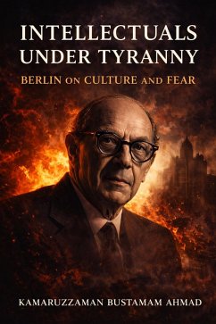 Cover INTELLECTUALS UNDER TYRANNY: Isaiah Berlin on Culture and Fear (Isaiah Berlin Studies) (eBook, ePUB)