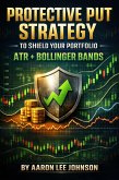 Protective Put Strategy to Shield Your Portfolio: ATR + Bollinger Bands (eBook, ePUB)