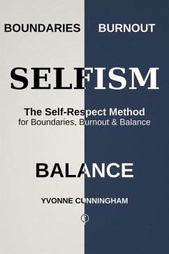 Selfism The Self Respect Method (eBook, ePUB) - Cunningham, Yvonne