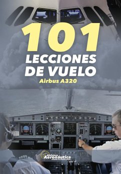 101 Lecciones de vuelo. Airbus A320 (eBook, ePUB) - Aeronáutica, Biblioteca 101 Lecciones de vuelo. Airbus A320 (eBook, ePUB) - Aeronáutica, Biblioteca