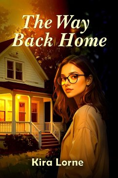 The Way Back Home (eBook, ePUB) - Lorne, Kira The Way Back Home (eBook, ePUB) - Lorne, Kira