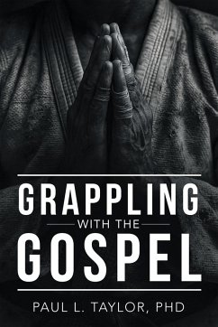 Grappling with the Gospel (eBook, ePUB) - Taylor, Paul L.