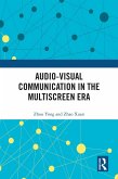 Audio-Visual Communication in the Multiscreen Era (eBook, PDF) Audio-Visual Communication in the Multiscreen Era (eBook, PDF)