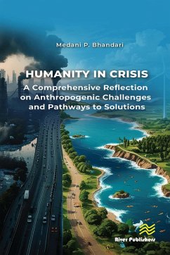 Humanity in Crisis-A Comprehensive Reflection on Anthropogenic Challenges and Pathways to Solutions (eBook, ePUB) - P. Bhandari, Medani
