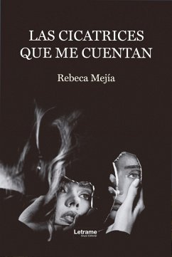 Las cicatrices que me cuentan (eBook, ePUB) - Mejía, Rebeca