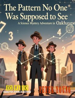 Cover The Pattern No One Was Supposed to See A Science Mystery Adventure in Oakhaven (eBook, ePUB)