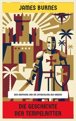 Die Geschichte der Tempelritter (eBook, ePUB) - Burnes, James