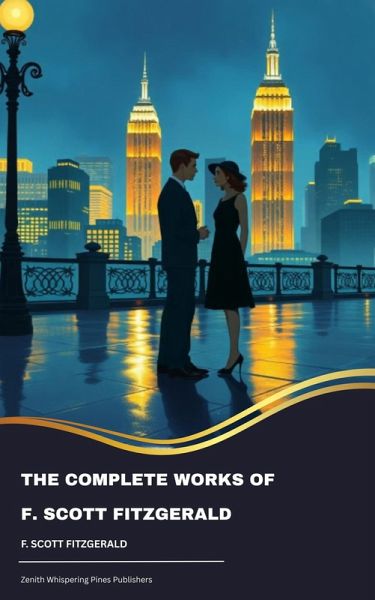 The Complete Works of F. Scott Fitzgerald (eBook, ePUB)