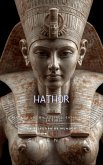 HATHOR La Diosa de los Mil Rostros, entre el Éxtasis y la Furia (EGIPTO) (eBook, ePUB)