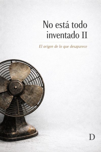 No Está Todo Inventado. II. El origen de lo que desaparece. (eBook, ePUB) No Está Todo Inventado. II. El origen de lo que desaparece. (eBook, ePUB)