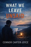 What We Leave Unsaid (eBook, ePUB)