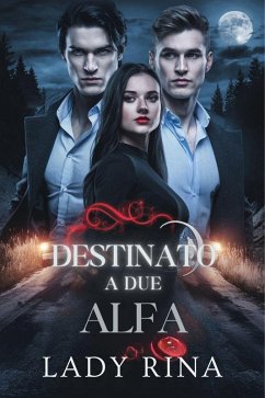 Destinato a due alfa (eBook, ePUB) - Rina, Lady Destinato a due alfa (eBook, ePUB) - Rina, Lady