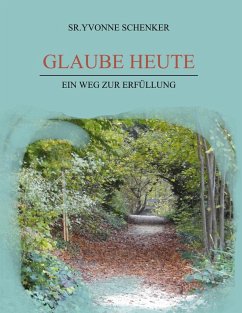Glaube heute (eBook, ePUB) - Schenker, Sr. Yvonne
