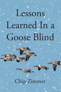 Lessons Learned In a Goose Blind (eBook, ePUB) - Zimmer, Chip