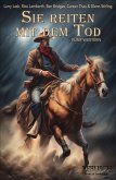 Sie reiten mit dem Tod - Fünf Western (eBook, ePUB) Sie reiten mit dem Tod - Fünf Western (eBook, ePUB)