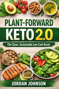 Cover Plant-Forward Keto 2.0: The Clean, Sustainable Low-Carb Reset (eBook, ePUB)