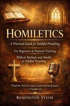 HOMILETICS: A Practical Guide for Preachers and Beginners (eBook, ePUB) - Syiem, Remington