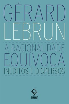 A racionalidade equívoca (eBook, ePUB) - Lebrun, Gérard