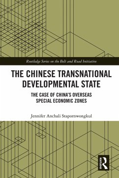 The Chinese Transnational Developmental State (eBook, ePUB) - Stapornwongkul, Jennifer Anchali The Chinese Transnational Developmental State (eBook, ePUB) - Stapornwongkul, Jennifer Anchali