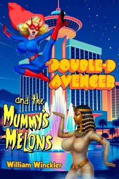 The Double-D Avenger and the Mummy's Melons (eBook, ePUB) - Winckler, William