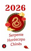 Serpente Horóscopo Chinês 2026 (eBook, ePUB)