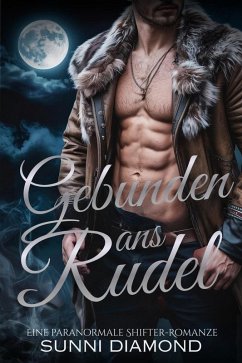 Cover Gebunden ans Rudel: Eine paranormale Shifter-Romanze (Für ihre Lust, #3) (eBook, ePUB)