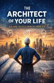 The Architect Of Your Life (eBook, ePUB)