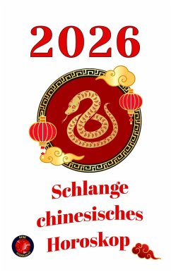 Schlange chinesisches Horoskop 2026 (eBook, ePUB) - Rubi, Alina