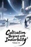 Cultivation Begins with Immortality, Volume 18 (eBook, ePUB)