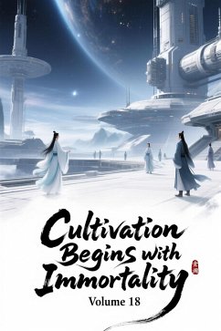 Cultivation Begins with Immortality, Volume 18 (eBook, ePUB) - Zenithnovels