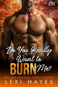 Cover Do You Really Want to Burn Me? (Deepwood Mountain: Rugged Montana Firefighters) (eBook, ePUB)
