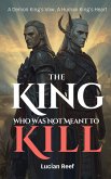 The King Who Was Not Meant to Kill: A Demon King's Vow, A Human King's Heart (eBook, ePUB)