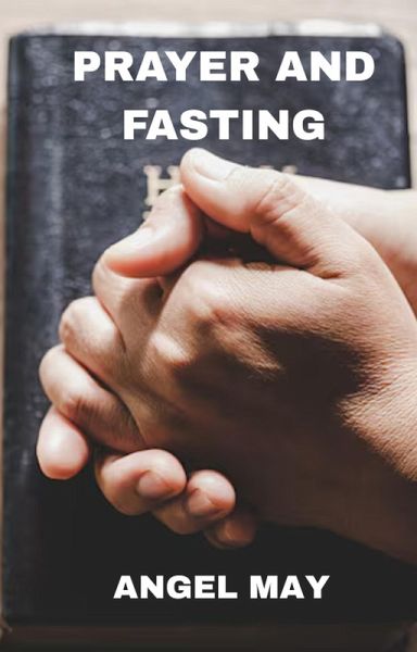 Prayer And Fasting (eBook, ePUB) Prayer And Fasting (eBook, ePUB)