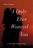 I Only Ever Wanted You (eBook, ePUB)