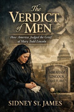 Cover The Verdict of Men - How America Judged the Grief of Mary Todd Lincoln (Lincoln Assassination Series, #8) (eBook, ePUB)