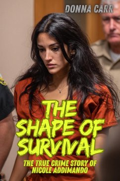 The Shape of Survival : The True Crime Story of Nicole Addimando (eBook, ePUB) - Carr, Donna