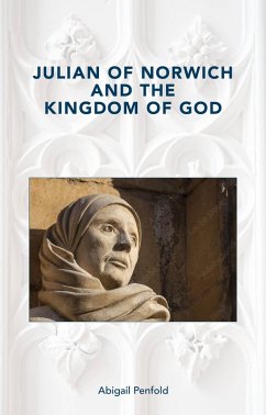 Julian of Norwich and the Kingdom of God (eBook, ePUB) - Penfold, Abigail